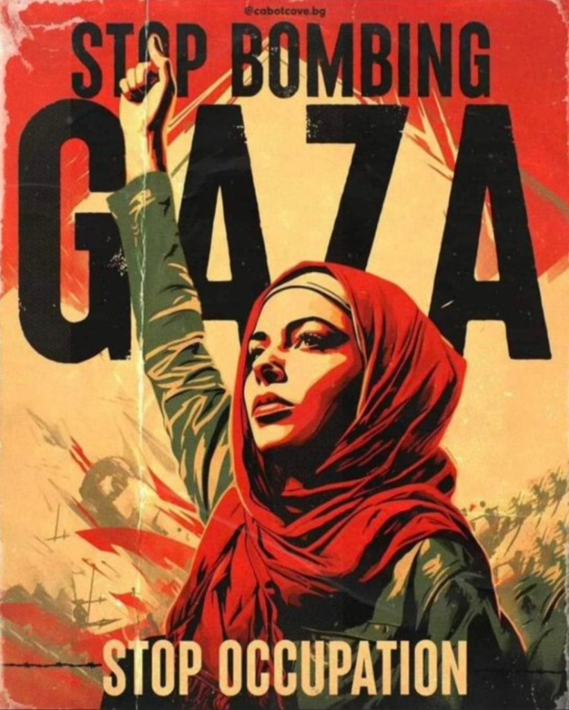 @cabotcove.bg
STOP BOMBING GAZA
STOP OCCUPATION

Picture of a woman wearing a red hijab with her right fist in the air.